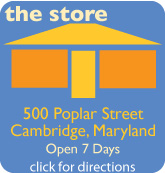 The Store: 500 Poplar Street, Cambridge, Maryland, Open 7 Days